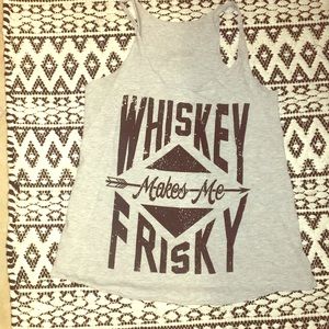 Whiskey makes me frisky tank